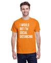 I would but I'm social distancing - Kitchener Screen Printing